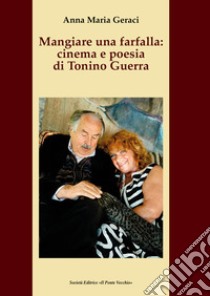 Mangiare una farfalla: cinema e poesia di Tonino Guerra libro di Geraci A. M. (cur.)