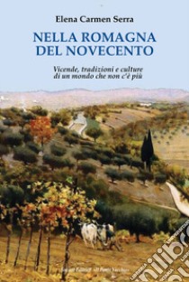 Nella Romagna del Novecento libro di Serra Elena Carmen