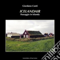 Icelandair. Passaggio in Islanda libro di Conti Giordano