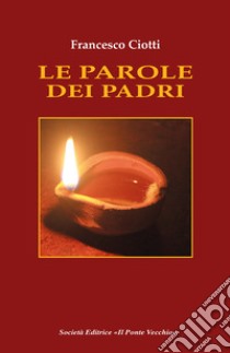 Le parole dei padri libro di Ciotti Francesco