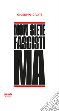 Non siete fascisti ma libro di Civati Giuseppe