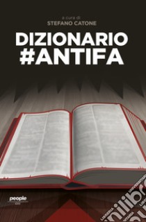 Dizionario #antifa. Nuova ediz. libro di Catone S. (cur.)