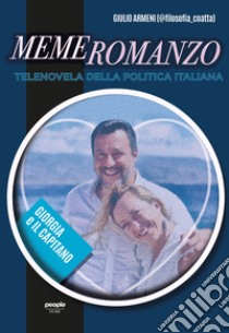 Memeromanzo. Telenovela della politica italiana libro di Armeni Giulio