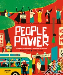 People power. Proteste che hanno cambiato il mondo libro di June Rebecca