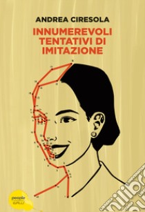 Innumerevoli tentativi di imitazione libro di Ciresola Andrea