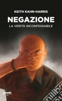 Negazione. La verità inconfessabile libro di Kahn-Harris Keith