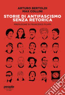 Storie di antifascismo senza retorica libro di Bertoldi Arturo; Collini Max