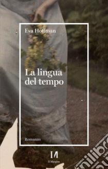 La lingua del tempo libro di Hoffman Eva