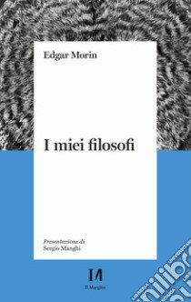 I miei filosofi libro di Morin Edgar