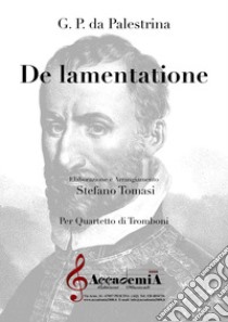 De lamentatione. Per quartetto di tromboni. Partitura libro di Palestrina Giovanni Pierluigi da