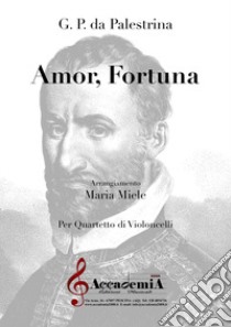 Amor fortuna. Per quartetto di violoncelli. Partitura libro di Palestrina Giovanni Pierluigi da