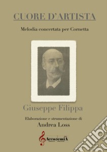 Cuore d'artista. Melodia concertata per cornetta libro di Filippa Giuseppe