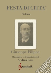 Festa di città. Sinfonia libro di Filippa Giuseppe