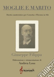 Moglie e marito. Duetto caratteristico per cornetta e flicorno in SIb libro di Filippa Giuseppe