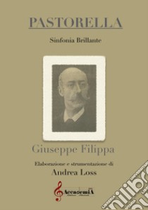 Pastorella. Sinfonia brillante libro di Filippa Giuseppe