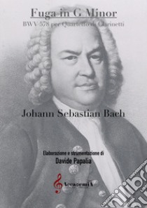 Fuga in G minor. BWV 578 per quartetto di clarinetti. Partitura libro di Bach Johann Sebastian