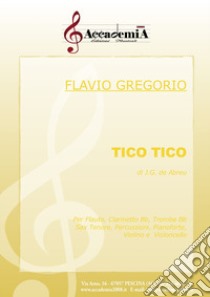 Tico tico. Per flauto, clarinetto Bb, tromba Bb, sax tenore, percussioni, pianoforte, violino e violoncello. Partitura libro di Abreu Zequinha