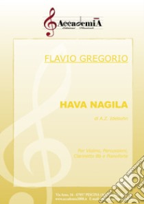 Hava nagila. Per violino, percussioni, clarinetti Bb e pianoforte. Partitura libro di Idelsohn Abraham Z.