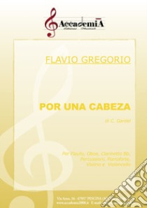 Por una cabeza. Per flauto, oboe, clarinetto Bb, percussioni, pianoforte, violino e violoncello. Partitura libro di Gardel Carlos