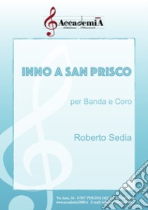 Inno a san Prisco. Per banda e coro. Partitura libro di Cinque Don Domenico; Sedia Roberto