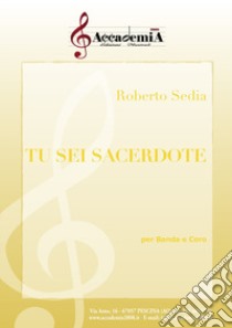 Tu sei sacerdote. Per banda e coro. Partitura libro di Ceneri Mario; Sedia Roberto