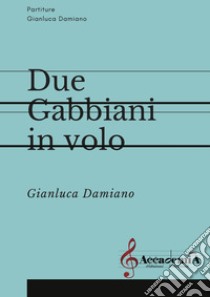 Due gabbiani in volo. Partitura libro di Damiano Gianluca