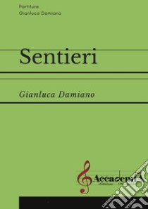 Sentieri. Partitura libro di Damiano Gianluca