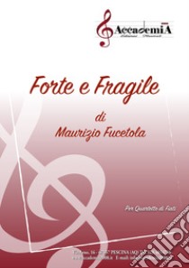 Forte e fragile libro di Fucetola Maurizio