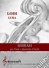 Shirah. Per viola e quartetto d'archi. Partitura libro di Luka Lodi