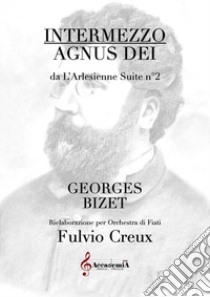 Intermezzo Agnus dei libro di Bizet Georges; Creux F. (cur.)