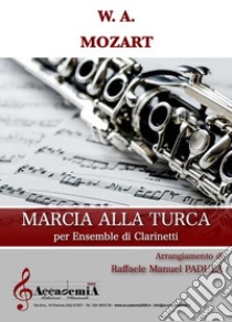 Marcia alla turca libro di Mozart Wolfgang Amadeus; Padula R. M. (cur.)