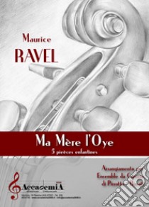 Ma mère l'Oye. 5 pieces enfantines. Arrangiamento per ensemble da camera. Partitura libro di Ravel Maurice