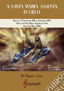 A santa Maria Assunta in Cielo. Inno per organo e coro. Partitura libro di Sedia Roberto; Lambona Corrado; Spinelli Davide