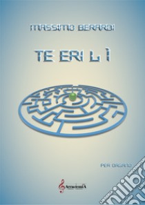 Te eri li. Per organo. Partitura libro di Berardi Massimo