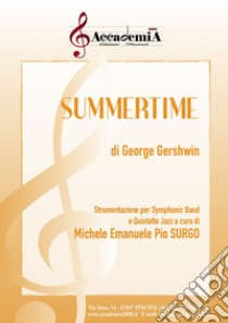 Summertime. Strumentazione per symphonic band e quintetto jazz. Partitura libro di Gershwin George; Surgo M. E. P. (cur.)