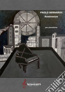 Assonanze. Partitura libro di Bernardi Paolo