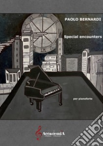 Special encounters. Partitura libro di Bernardi Paolo