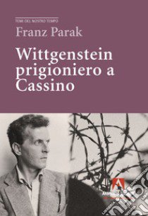 Wittgenstein prigioniero a Cassino libro di Parak Franz