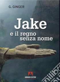 Jake e il regno senza nome libro di Ginger G.