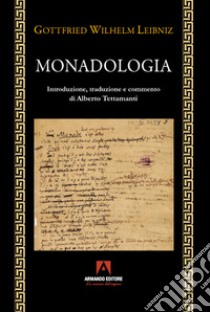 La monadologia libro di Leibniz Gottfried Wilhelm; Tettamanti A. (cur.)