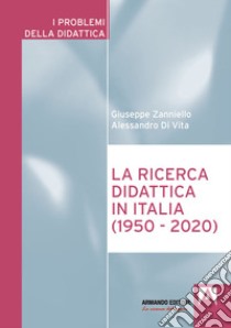 La ricerca didattica in Italia (1950-2020) libro di Zanniello Giuseppe; De Vita Alessandro