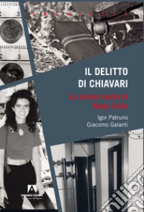 Il delitto di Chiavari. La strana morte di Nada Cella libro di Patruno Igor; Galanti Giacomo