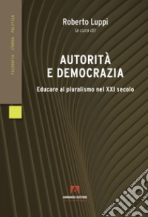 Autorità e democrazia libro di Luppi Roberto