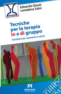 Tecniche per la terapia in e di gruppo libro di Giusti Edoardo; Salvi Loredana