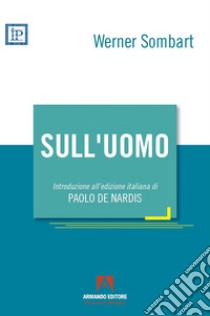 Sull'uomo libro di Sombart Werner