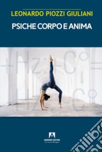 Psiche corpo e anima libro di Piozzi Giuliani Leonardo