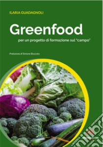 Greenfood per un progetto di formazione sul «campo» libro di Guadagnoli Ilaria