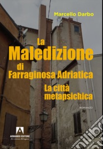 La maledizione di Farraginosa Adriatica libro di Darbo Marcello