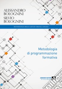 Metodologia di programmazione formativa libro di Bolognini Alessandro; Bolognini Silvio