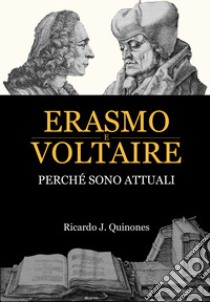 Erasmo e Voltaire. Perché sono attuali libro di Quinones Ricardo J.